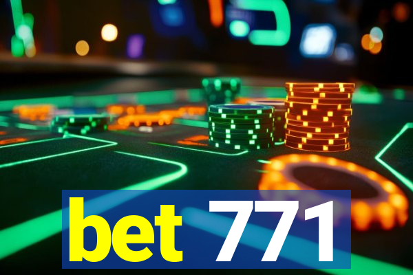 bet 771